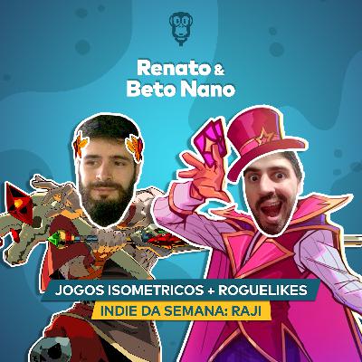 Renato e Beto Nano - Jogos Isométricos, Rogue Likes, Indie da Semana e Papo Furado