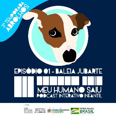 Baleia Jubarte - Meu Humano Saiu - T03 - Ep01