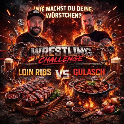 Folge #10 mit Danny Fray und der Wrestling Challenge: Loin Ribs vs Gulasch