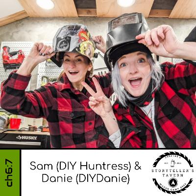 Chapter 6:7 - Sam (DIY Huntress) & Danie (DIYDanie)