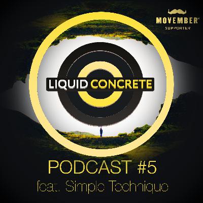 Liquid Concrete Podcast #5 feat. Simple Technique
