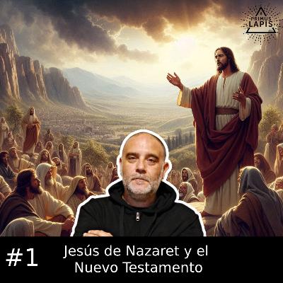 Jesús de Nazaret y el Nuevo Testamento con Óscar Fábrega - 1x01 Jesús de Nazaret y el Nuevo Testamento con Óscar Fábrega - 1x01