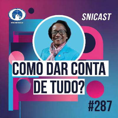 SNICAST #287 - Como dar conta de tudo? SNICAST #287 - Como dar conta de tudo?
