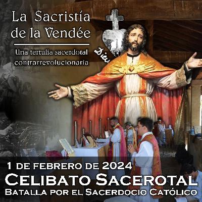 Celibato Sacerdotal: batalla por el Sacerdocio Católico - 01-02-2024
