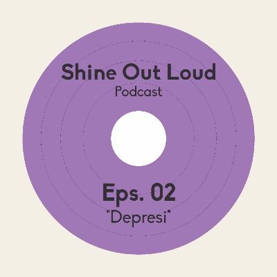 Eps. 02 - Depresi Eps. 02 - Depresi