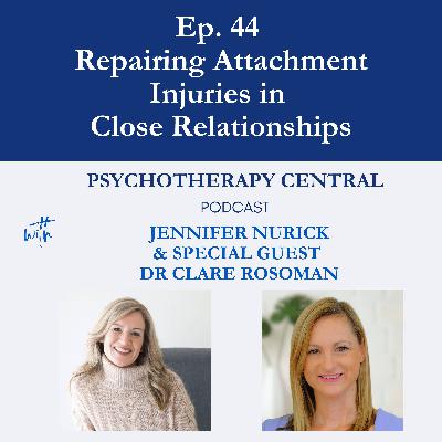 Repairing Attachment Injuries in Close Relationships, with Dr Clare Rosoman