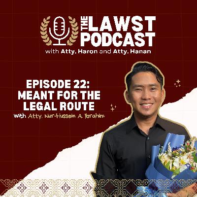 Episode 22: Meant for the Legal Route