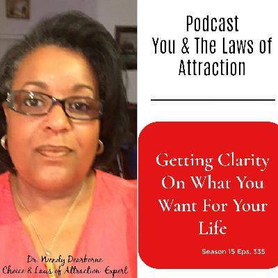 Getting Clarity On What You Want For Your Life 2023