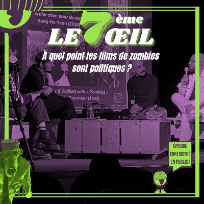Le 7ème œil n°17 - À quel point les films de zombies sont politiques ? Le 7ème œil n°17 - À quel point les films de zombies sont politiques ?
