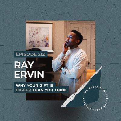 212. Ray Ervin - Why Your Gift Is Bigger Than You Think