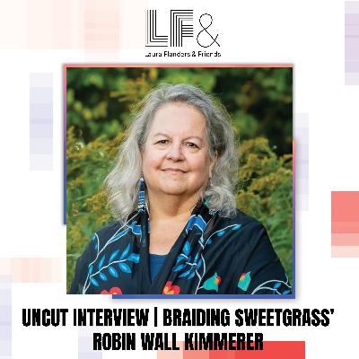 Mobilizing Communities, Plant by Plant with Braiding Sweetgrass’ Robin Wall Kimmerer [Full Uncut Conversation]