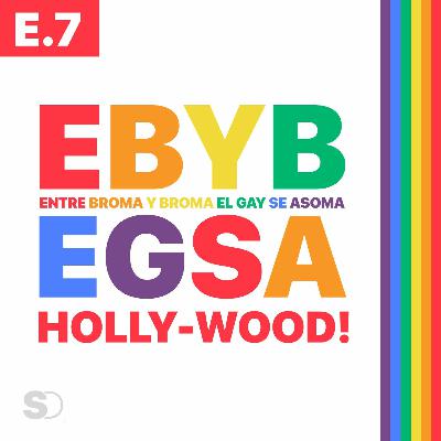 E.7: HOLLY-WOOD! #EBYBEGSA