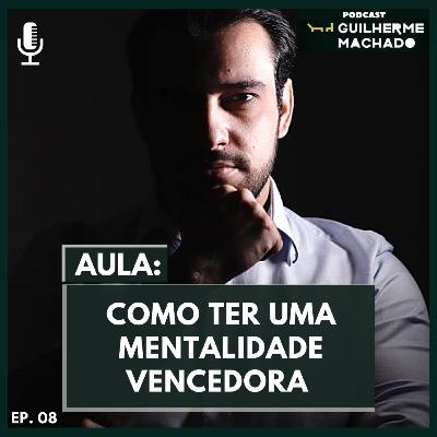 EP #08 - Mentalidade vencedora para conquistar objetivos EP #08 - Mentalidade vencedora para conquistar objetivos