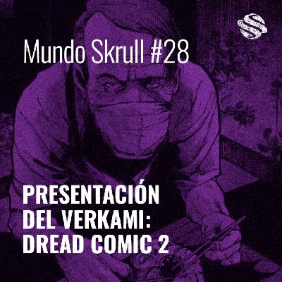 MS #28 - PRESENTACIÓN DEL VERKAMI: DREAD COMIC 2