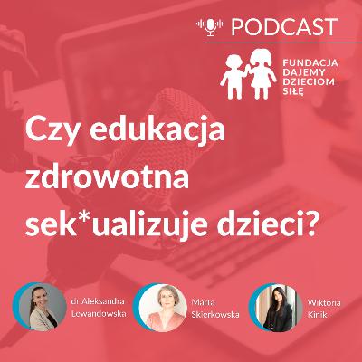 Czy edukacja zdrowotna sek*ualizuje dzieci? Czy edukacja zdrowotna sek*ualizuje dzieci?