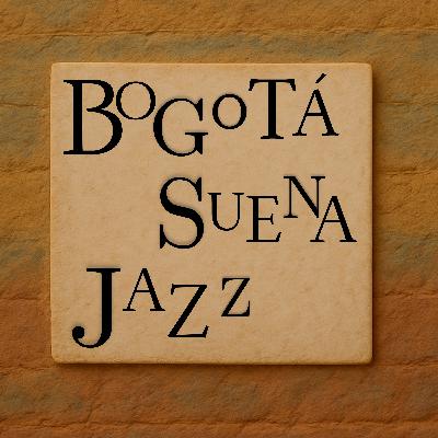 ¿Cómo suena Bogotá? A Jazz (con Andrés Gualdrón)
