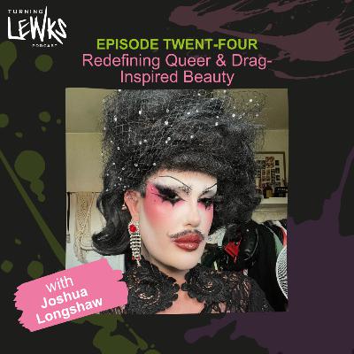Redefining Queer & Drag-Inspired Beauty with Joshua Longshaw