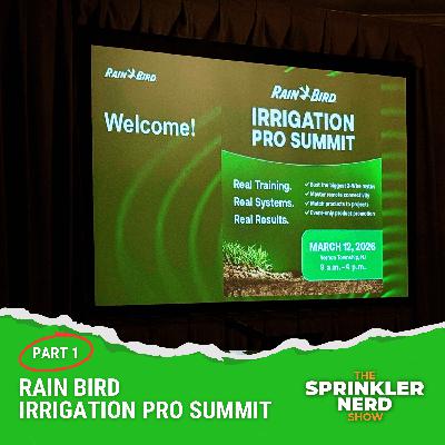 #187 - PART 1, Rain Bird Irrigation Pro Summit: 50 Years of Irrigation Innovation #187 - PART 1, Rain Bird Irrigation Pro Summit: 50 Years of Irrigation Innovation