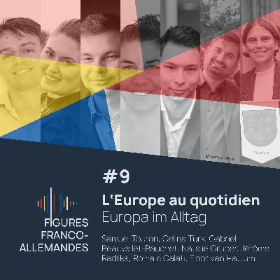 #9 | L’Europe au quotidien – Europa im Alltag
