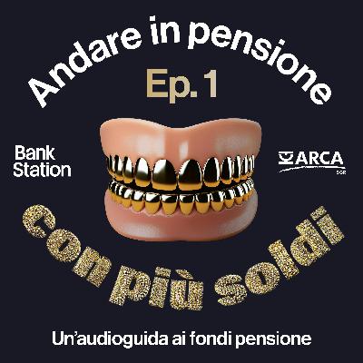 Ep1 – Perché me ne dovrebbe fregare qualcosa dei fondi pensione? Ep1 – Perché me ne dovrebbe fregare qualcosa dei fondi pensione?