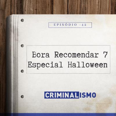 42. Bora Recomendar 7 - Especial Halloween