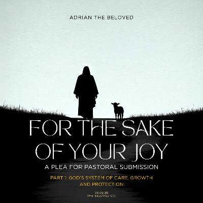 FTSOYJ: A Plea for Pastoral Submission (Pt 1); God’s System of Care, Growth & Protection