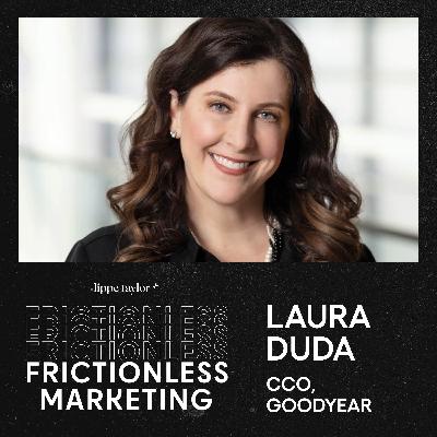 Goodyear CCO, Laura Duda on Purpose, Unexpected Partnerships, and Talking the Talk before Walking the Walk