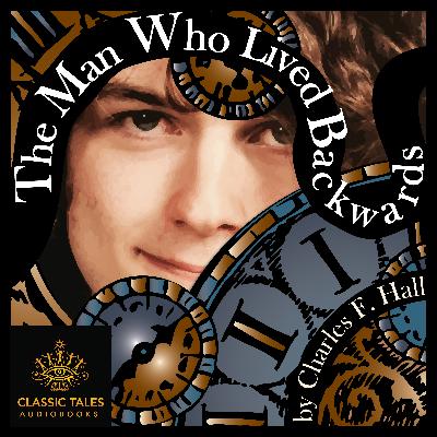 Ep. 1046, The Man Who Lived Backwards, by Charles F. Hall VINTAGE