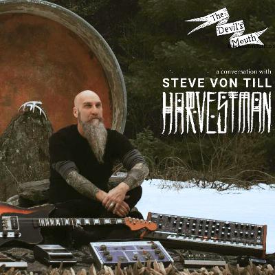 THE DEVIL'S MOUTH Vol. 140: a conversation with Steve Von Till (Harvestman)