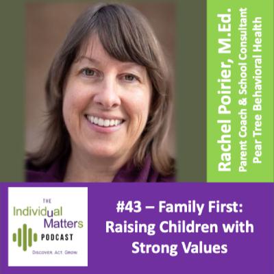 Family First: Raising Children with Strong Values (Rachel Poirier, M.Ed.) Family First: Raising Children with Strong Values (Rachel Poirier, M.Ed.)