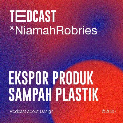#8 Ekspor Produk Berbahan Sampah Plastik - Niamah Robries #8 Ekspor Produk Berbahan Sampah Plastik - Niamah Robries