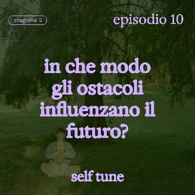 In che modo gli ostacoli influenzano il futuro?
