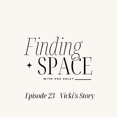 Episode 23 - Vicki's Story