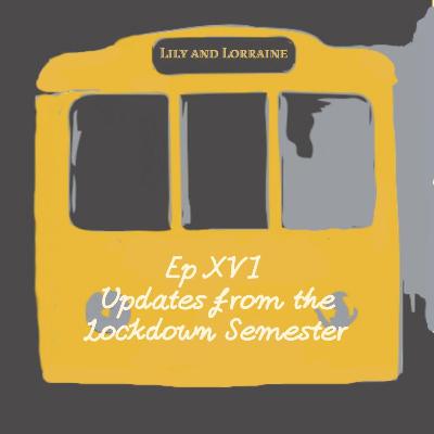 Episode 16: Updates from the Lockdown Semester Episode 16: Updates from the Lockdown Semester