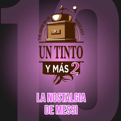 LA NOSTALGIA DE MESSI. T2E2
