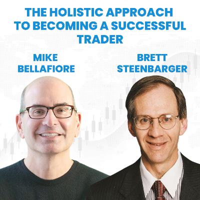 The Holistic Approach to Becoming a Successful Trader in 2024 (Mike Bellafiore & Brett Steenbarger)