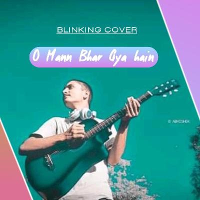 O Mann Bhar Gya Hain Humse Cover||Abhishek Singh Tomar