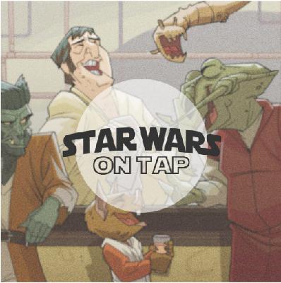Star Wars on Tap: Featuring Maria! Star Wars on Tap: Featuring Maria!