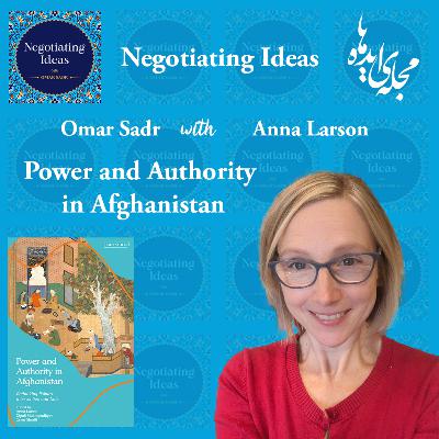 31. Power and Authority in Afghanistan - with Anna Larson