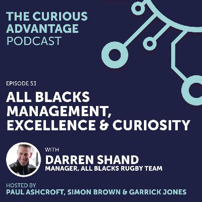 S5 Ep2: #53 All-Blacks Management, Excellence & Curiosity with Darren Shand (Manager, All Blacks)