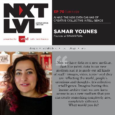 EP. 70 AI AND THE NEW DATA CANVAS OF CREATIVE COLLECTIVE INTELLIGENCE with Samar Younes, Founder SAMARITUAL