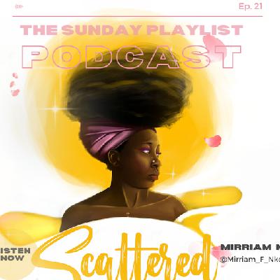 The Sunday Playlist Ep 21 with Mirriam Nkosi The Sunday Playlist Ep 21 with Mirriam Nkosi