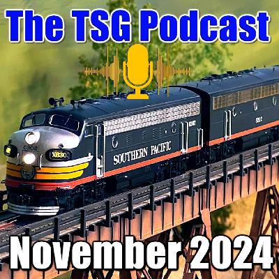 Episode 83: TSG Multimedia Audio Podcast November 2024 All Things Trains