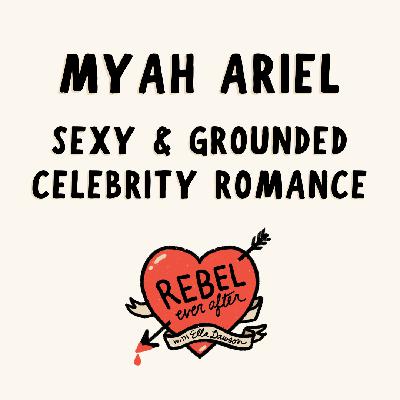 Sexy & grounded celebrity romance, with Myah Ariel