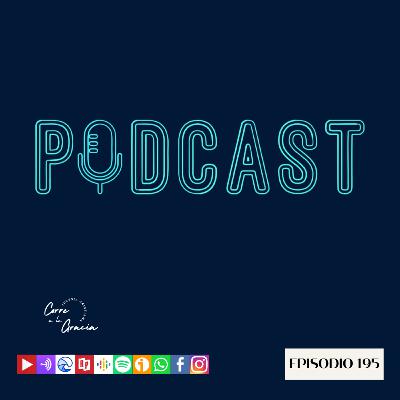 Ep. 195 PODCAST CORRE A LA GRACIA