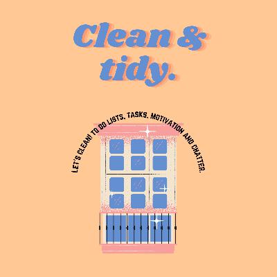 Welcome to the Clean & Tidy podcast!
