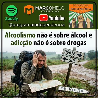 Alcoolismo não é sobre álcool e adicção não é sobre drogas