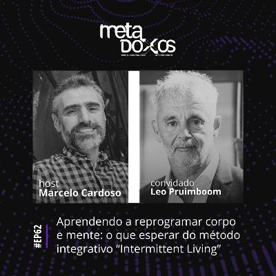 EP62 - Aprendendo a reprogramar mente e corpo: o que esperar do método integrativo "Intermittent Living", com Leo Pruimboom