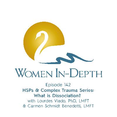 142: HSPs & Complex Trauma Series: What is Dissociation?