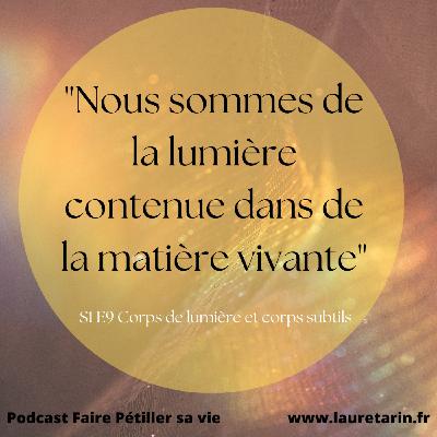 S2E9: Corps de lumière et corps subtil S2E9: Corps de lumière et corps subtil